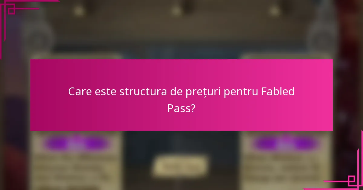 Care este structura de prețuri pentru Fabled Pass?