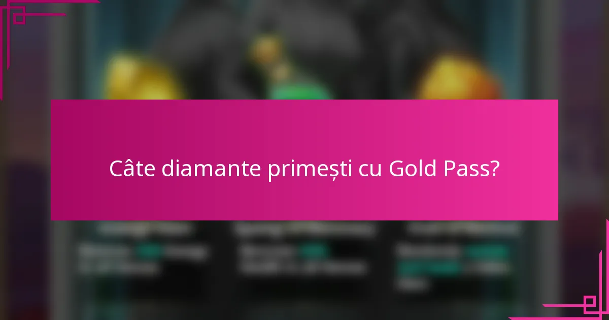 Câte diamante primești cu Gold Pass?