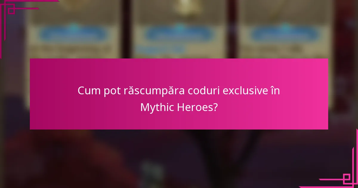 Cum pot răscumpăra coduri exclusive în Mythic Heroes?