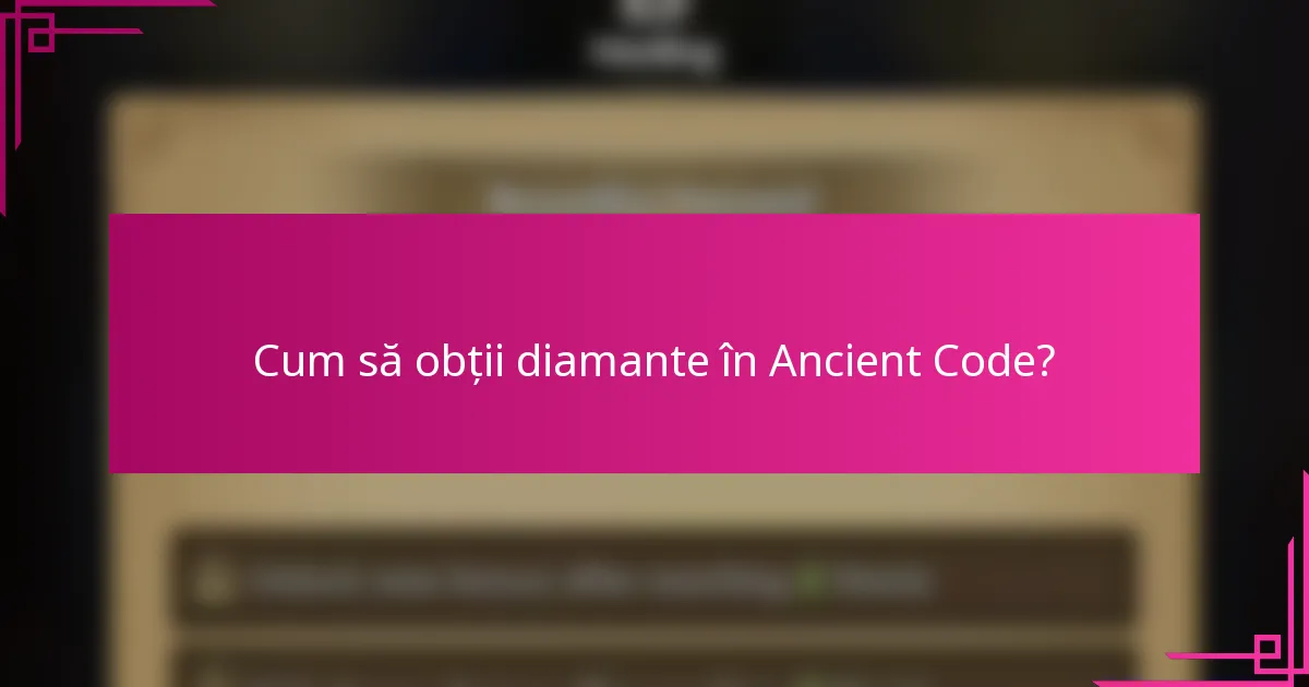 Cum să obții diamante în Ancient Code?