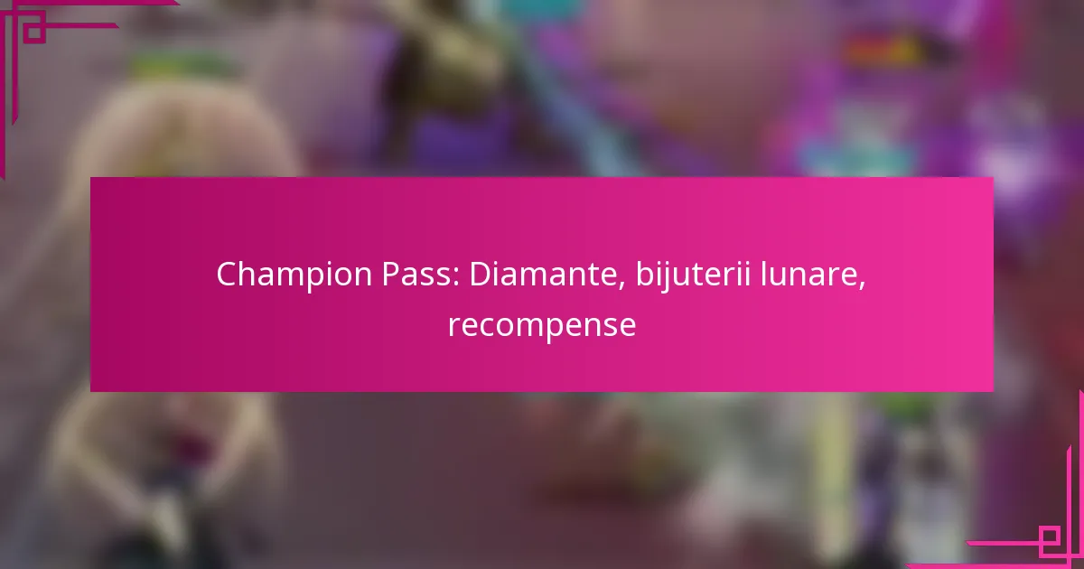 Champion Pass: Diamante, bijuterii lunare, recompense