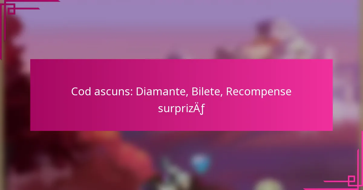 Cod ascuns: Diamante, Bilete, Recompense surpriză