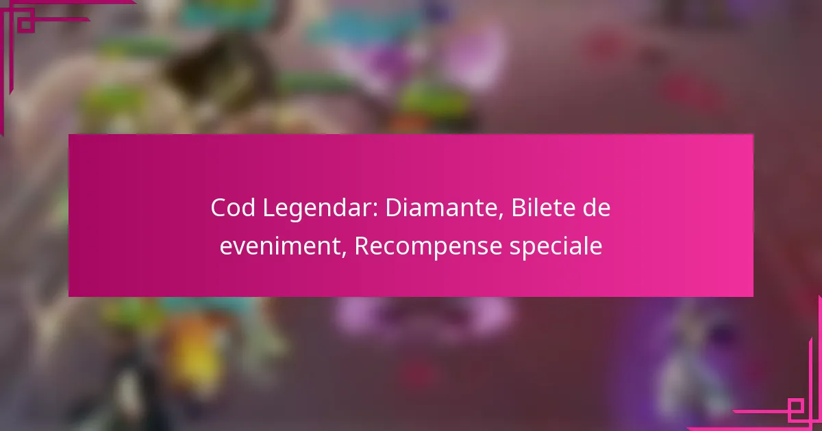 Cod Legendar: Diamante, Bilete de eveniment, Recompense speciale