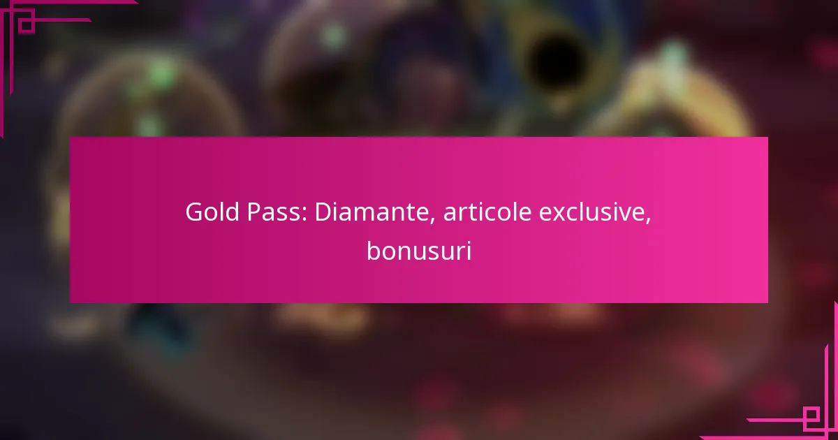 Gold Pass: Diamante, articole exclusive, bonusuri
