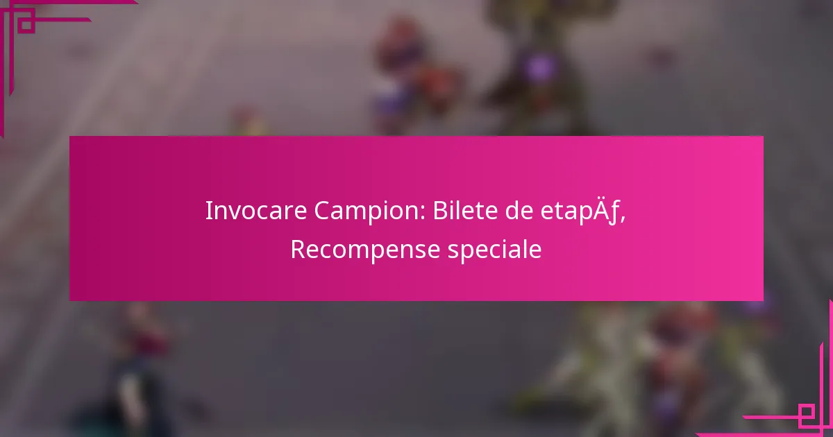 Invocare Campion: Bilete de etapă, Recompense speciale