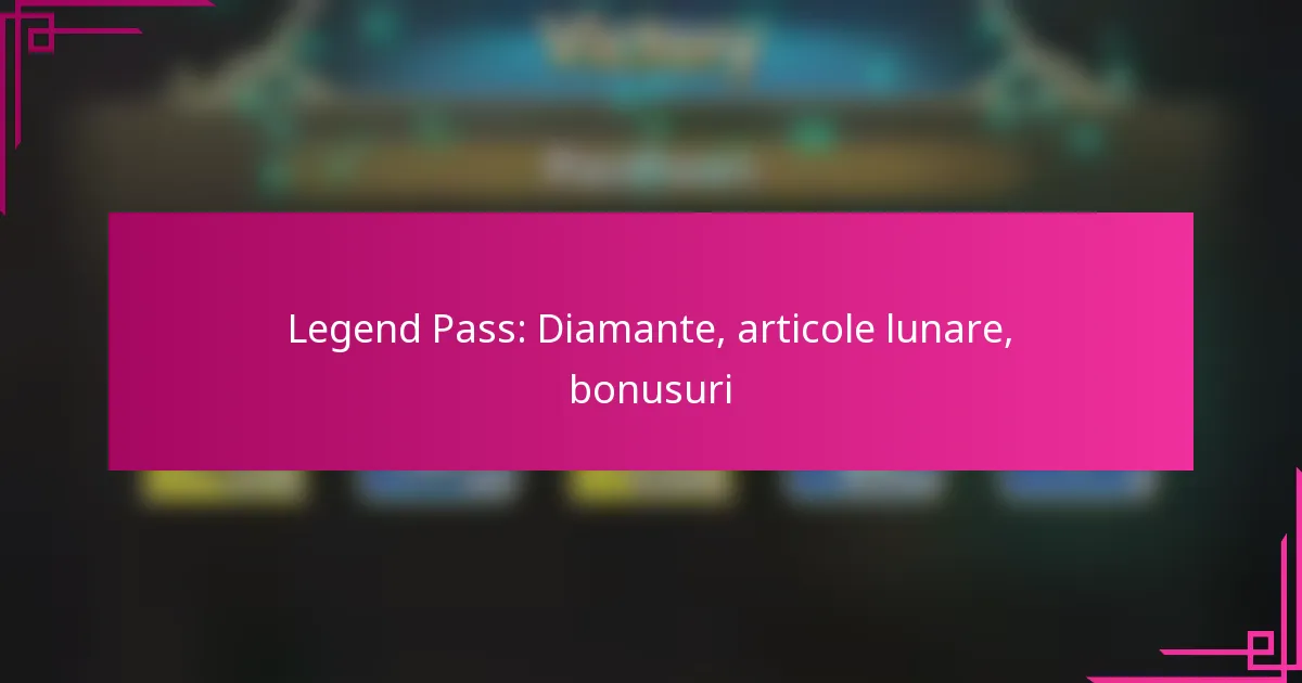 Legend Pass: Diamante, articole lunare, bonusuri
