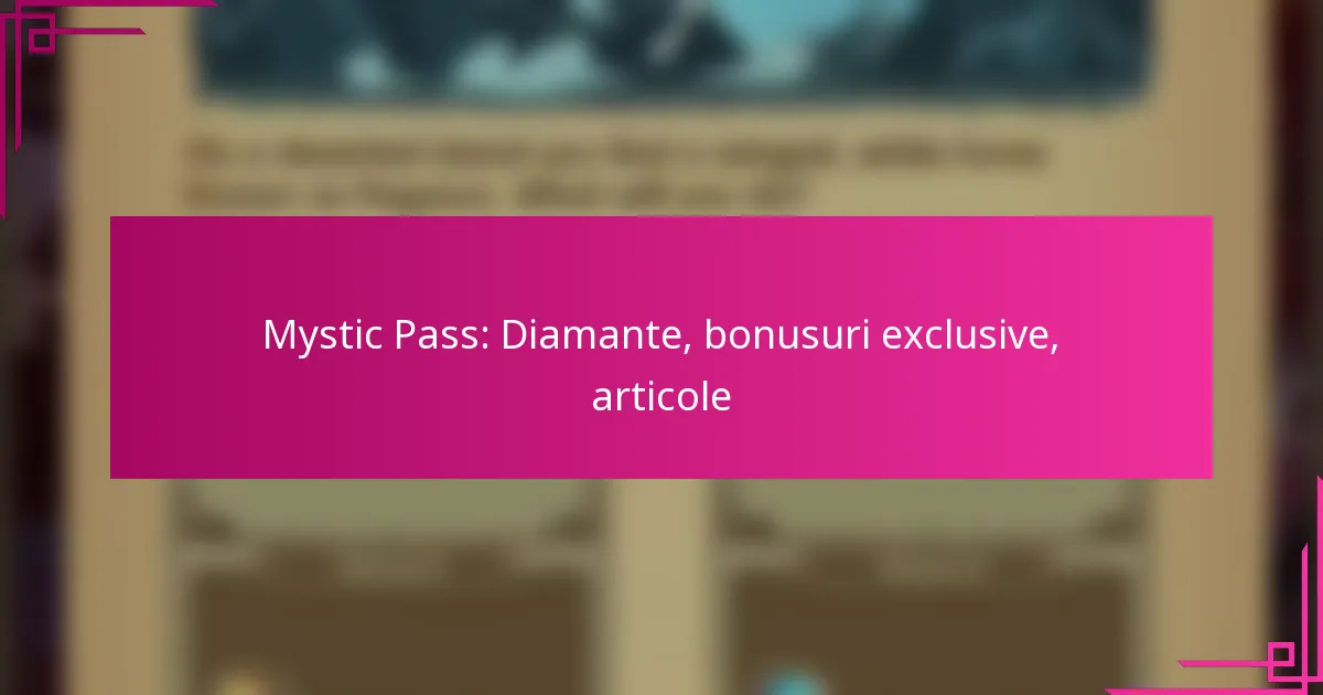 Mystic Pass: Diamante, bonusuri exclusive, articole