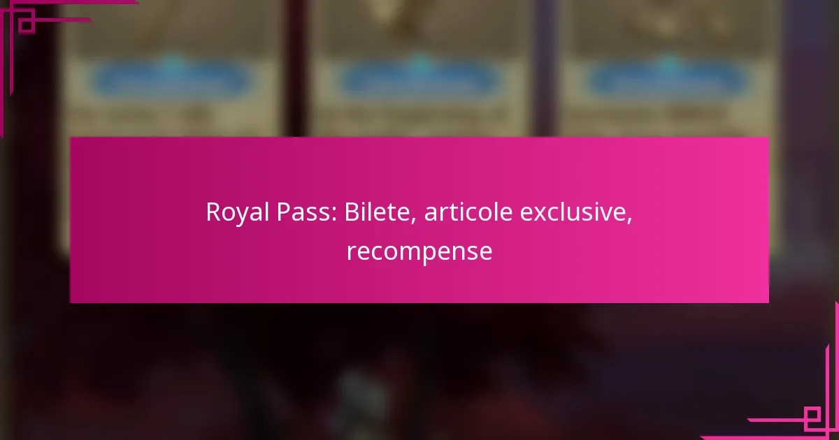Royal Pass: Bilete, articole exclusive, recompense