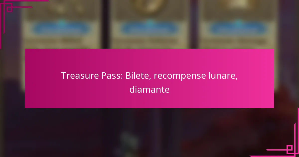 Treasure Pass: Bilete, recompense lunare, diamante